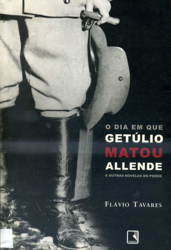 Dia em que Getúlio matou Allende, O